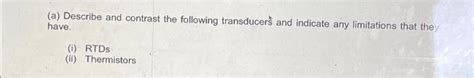 Solved A Describe And Contrast The Following Transducers Chegg