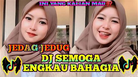 Dj Semoga Engkau Bahagia Jedag Jedug Dj Tik Tok Viral Full Bass