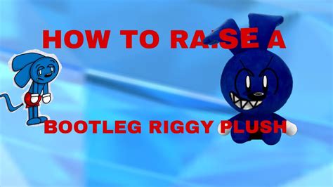 How To Raise A Bootleg Riggy Plushie Youtube