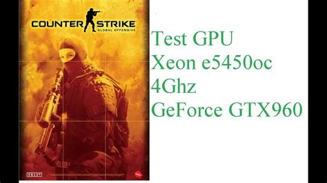 Counter Strike Global Offensive GTX 960 Core 2 Quad Xeon E5450 OC