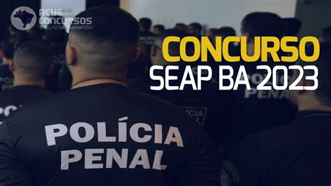 Concurso Seap BA 2023 novo edital para 1 087 vagas tem comissão formada