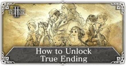 Endings Guide How To Unlock The True Ending Octopath Traveler 2