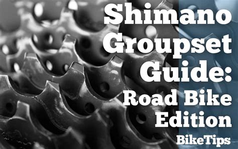 Ultimate Shimano Groupset Guide Road Bike Edition