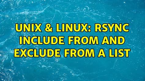 Unix Linux Rsync Include From And Exclude From A List Youtube