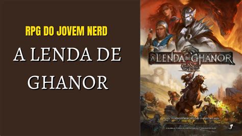 A Lenda De Ghanor Rpg Youtube