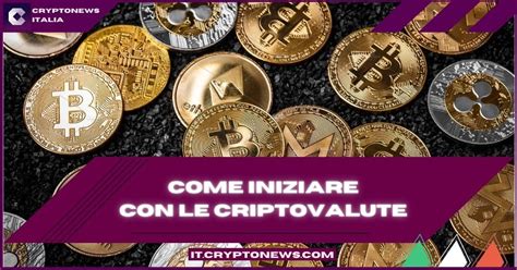 Criptovalute Come Iniziare Facile Guida Al Mondo Crypto