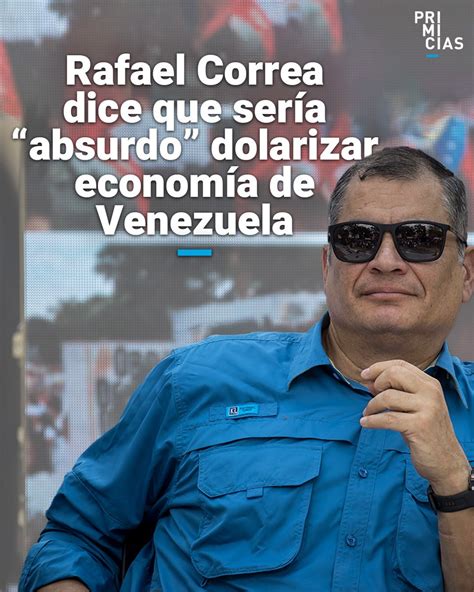 Primicias On Twitter Rafael Correa Defendió La “importancia De Tener