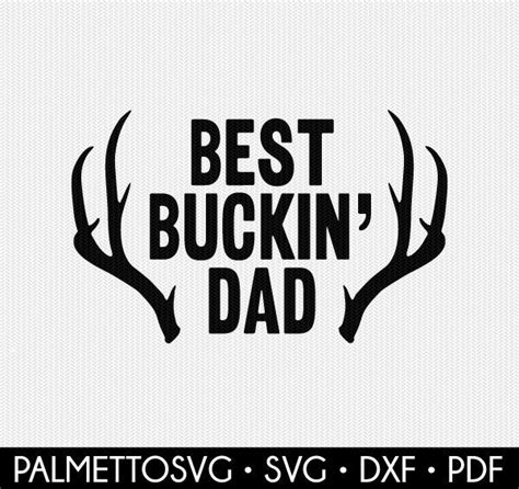 Best Buckin Dad Svg Deer Svg Hunting Svg Deer Hunting Svg Etsy