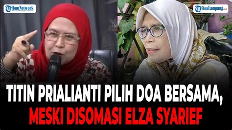 Titin Prialianti Pilih Doa Bersama Meski Disomasi Elza Syarief YouTube