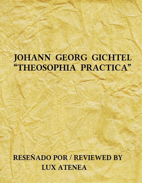 JOHANN GEORG GICHTEL THEOSOPHIA PRACTICA Reseña 1446 LUX ATENEA