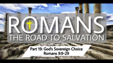 Part 19 Gods Sovereign Choice Romans 99 29 Youtube