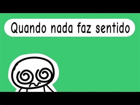 Quando nada faz sentido animação YouTube