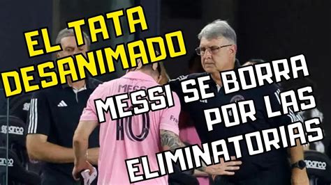 El Tata Martino Desanimado Messi De Verdad Lesionado O Borrado Por