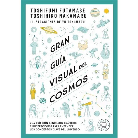 Gran guía visual del cosmos Una guía con sencillos gráficos e