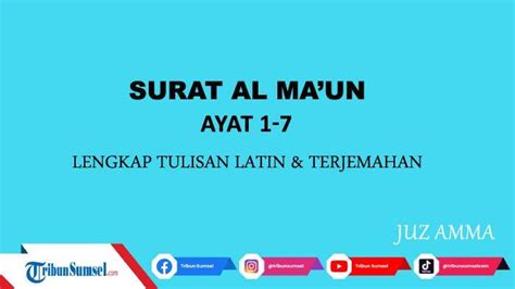 Surat Al Ma Un Ayat Lengkap Tulisan Latin Dan Terjemahan Bacaan Juz