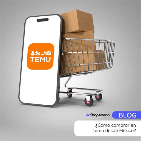 Cómo comprar en Temu USA desde México Shopeando mx