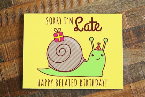 Snail Belated Birthday Card Sorry I M Late Belated Birthday Card