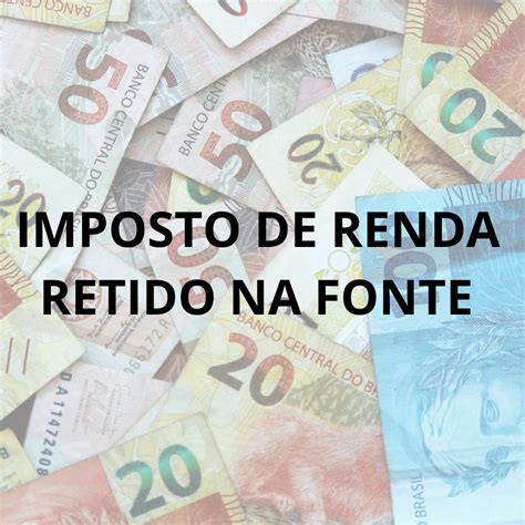 A Partir De 05 2023 Irrf Imposto De Renda Retido Na Fonte Tem