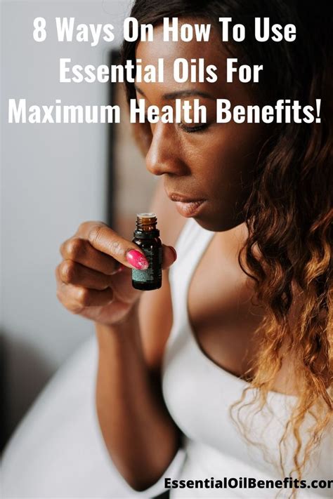 8 Ways On How To Use Essential Oils For Maximum Health Benefits Artofit