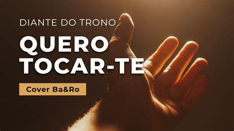 Quero Tocar Te Diante Do Trono I Cover Ba Ro YouTube