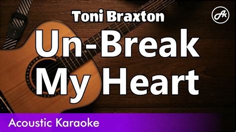 Toni Braxton Un Break My Heart Karaoke Acoustic YouTube