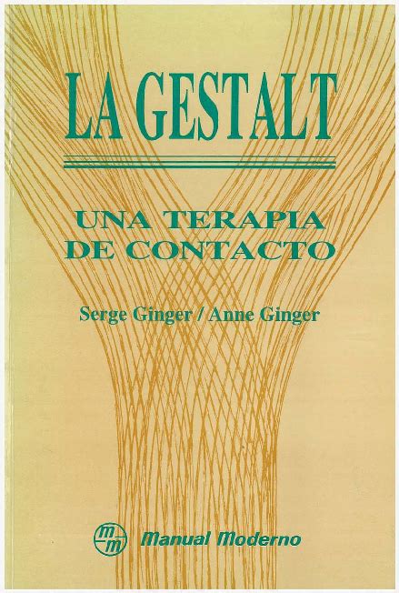 Pdf S Ginger 1993 La Gestalt Una Terapia De Contacto