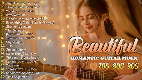 Guitar Romantic Music That You Can Never Forget Best Guitar Love