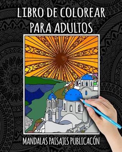 Libro De Colorear Para Adultos Mandalas Paisajes Publicacion