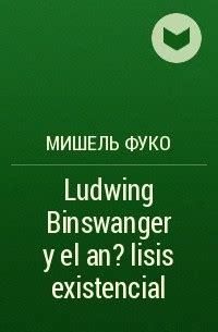 Ludwing Binswanger Y El An Lisis Existencial