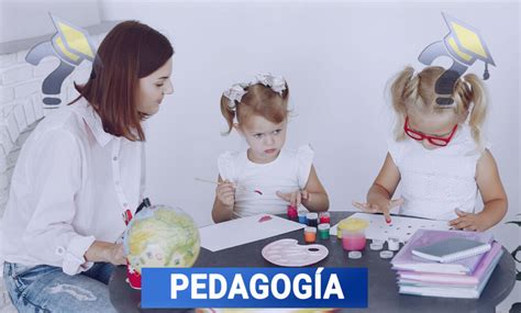 Estudiar La Carrera De Pedagog A Grado