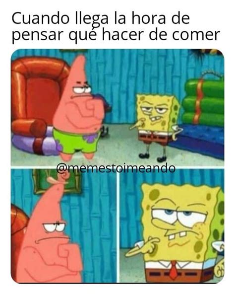 Cuando Llega La Hora De Pensar Que Hacer De Comer Memes