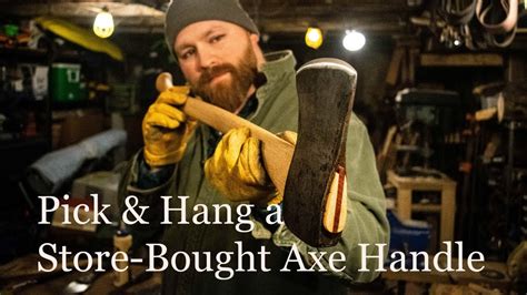 How To Pick And Hang A Store Bought Axe Handle Youtube