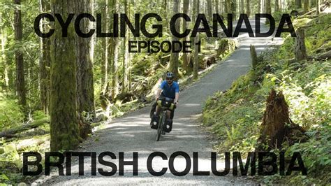 Cycling Canada Ep 1 British Columbia Youtube