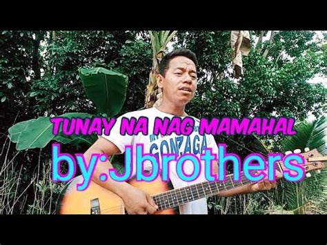 Tunay Na Nag Mamahal By Jbrothers Youtube