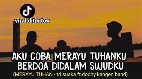 Aku Coba Merayu Tuhanku Tik Tok MERAYU TUHAN TRI SUAKA FT DODHY