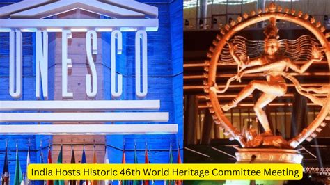 India Hosts Historic 46th World Heritage Committee Meeting