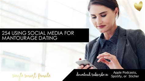 254 Using Social Media For Mantourage Dating Dating Help With Single