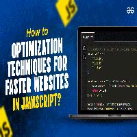 JavaScript Optimization Techniques For Faster Websites GeeksforGeeks