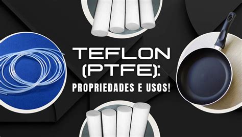 Teflon PTFE Tudo o que você precisa saber Aços Nobre em Sorocaba