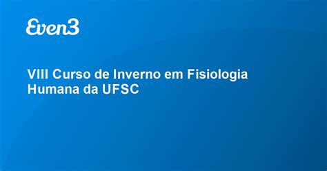 Viii Curso De Inverno Em Fisiologia Humana Da Ufsc