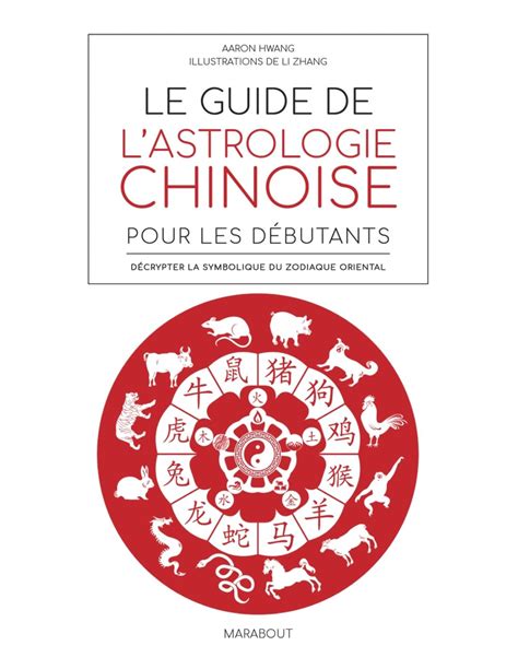 Le Guide De Lastrologie Chinoise Pour Débutants Aaron Hwang