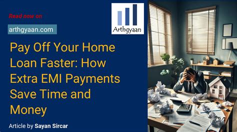 Pay Off Your Home Loan Faster How Extra Emi Payments Save Time And Money Arthgyaan