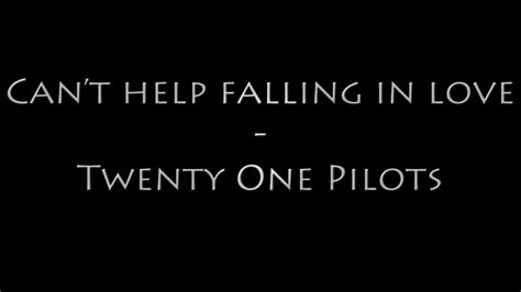 Twenty One Pilots Can T Help Falling In Love Lyrics YouTube