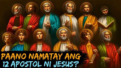 Grabe Ganito Pala Ang Sinapit Ng Mga Apostol Paano Namatay Ang 12