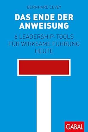 Das Ende der Anweisung 6 Leadership Tools für wirksame Führung heute