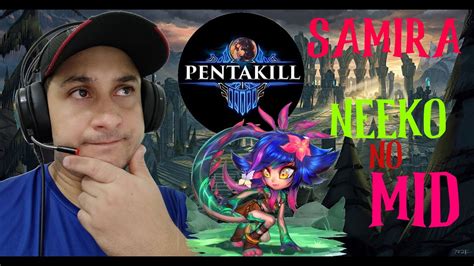 Pentakill Mais Lindo Que J Vi Ult Neeko Resultado Pentakill Samira