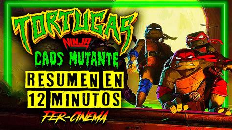 Tortugas Ninja Caos Mutante Resumen En 12 Minutos Fer Cinema Youtube