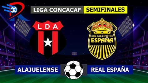 Alajuelense Iguala Real Espa A Por La Liga Concacaf Semifinales