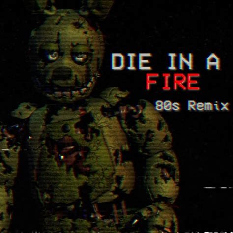 Stream Fnaf 3 Die In A Fire 80s Remix The Living Tombstone By