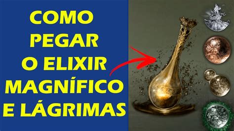 Elden Ring Como Pegar O Elixir Magn Fico Localiza O L Grima